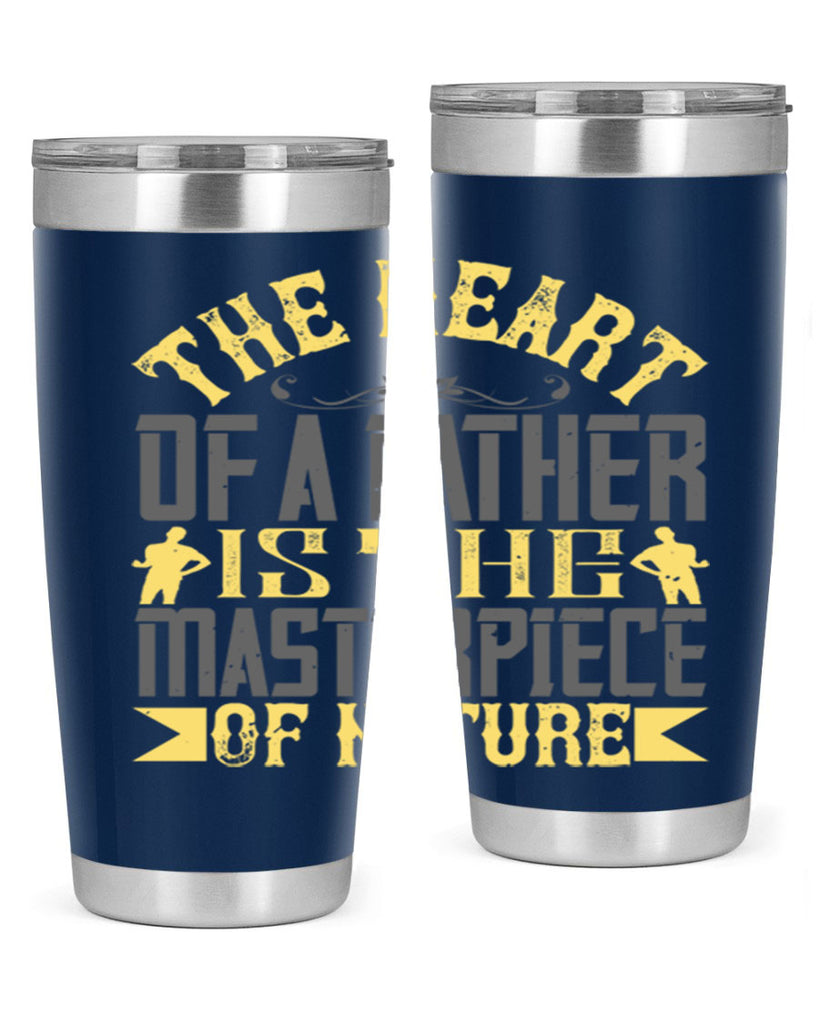 the heart of a father is the masterpiece of nature 18#- Parents Day- Tumbler