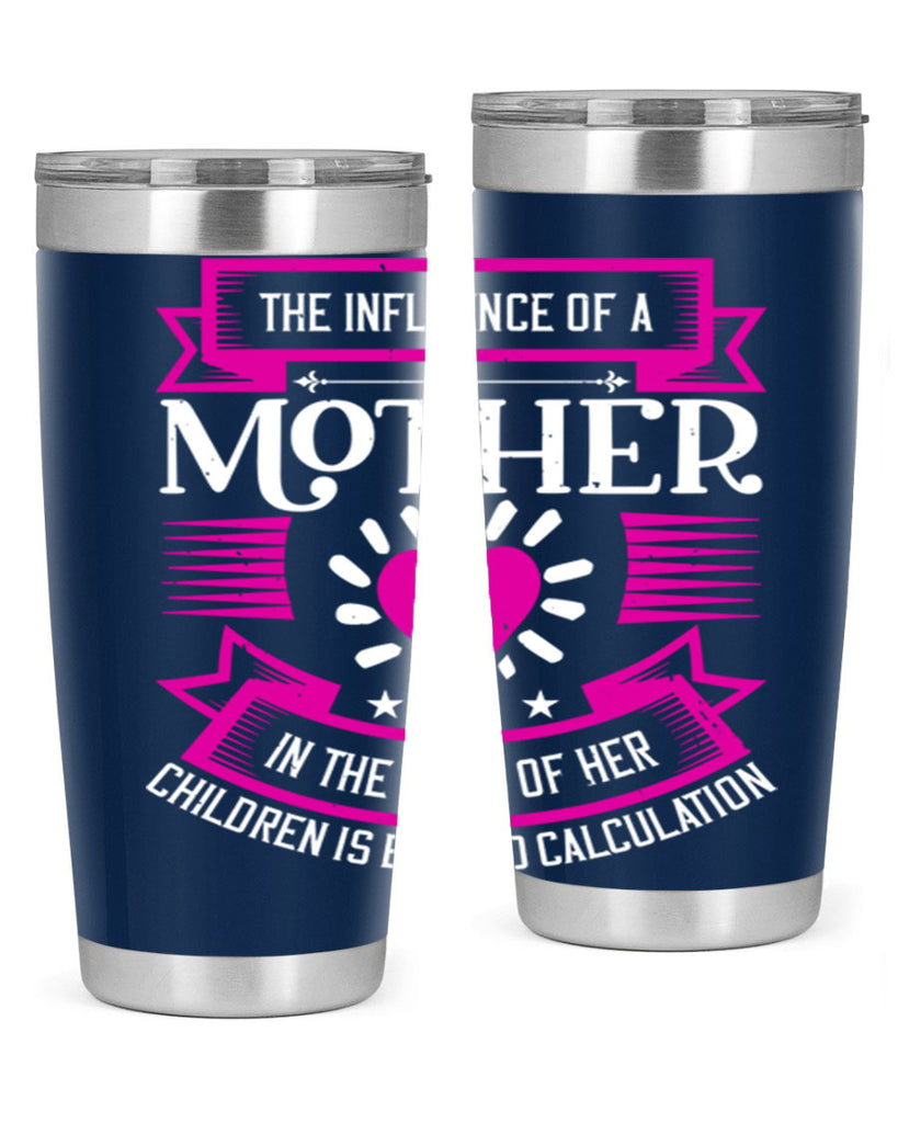 the influence of a mother 31#- mothers day- Tumbler