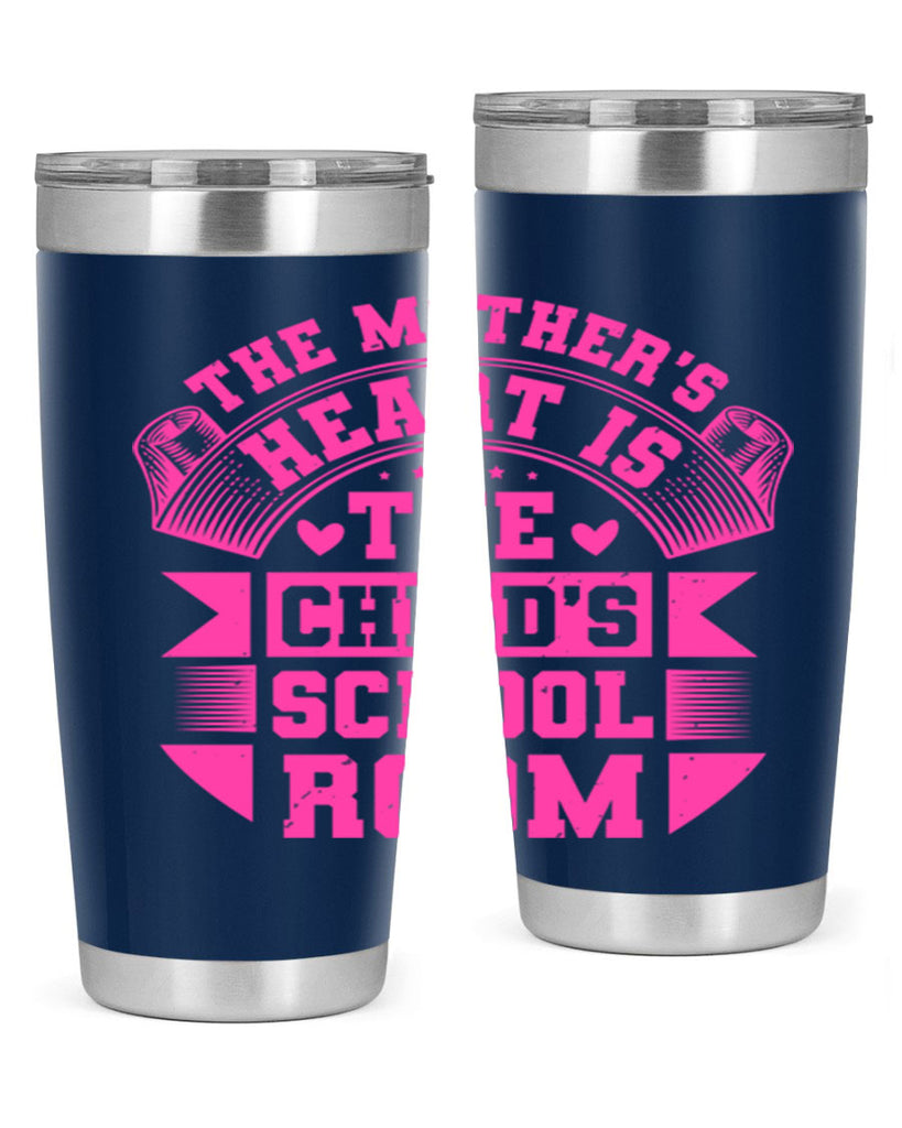 the mothers heart is the childs school room 26#- mothers day- Tumbler