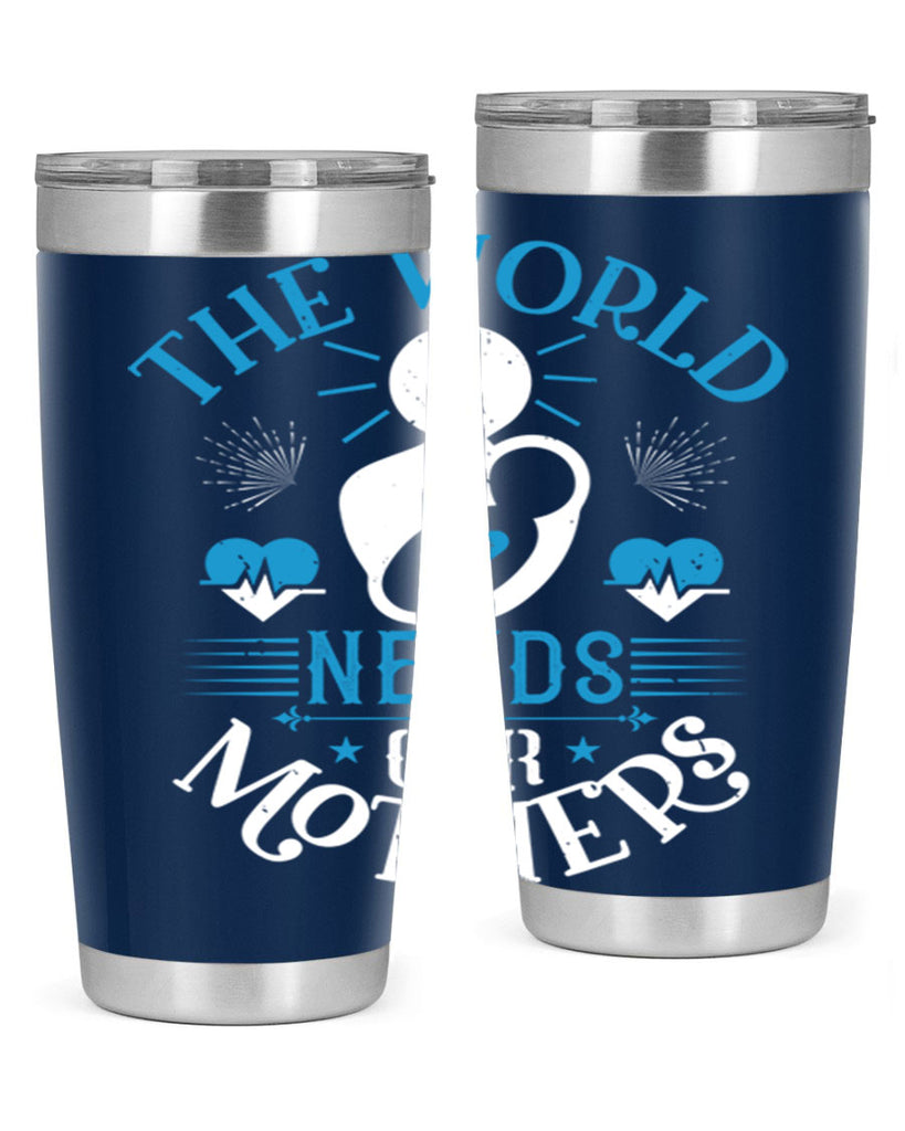 the world needs our mothers 29#- mothers day- Tumbler