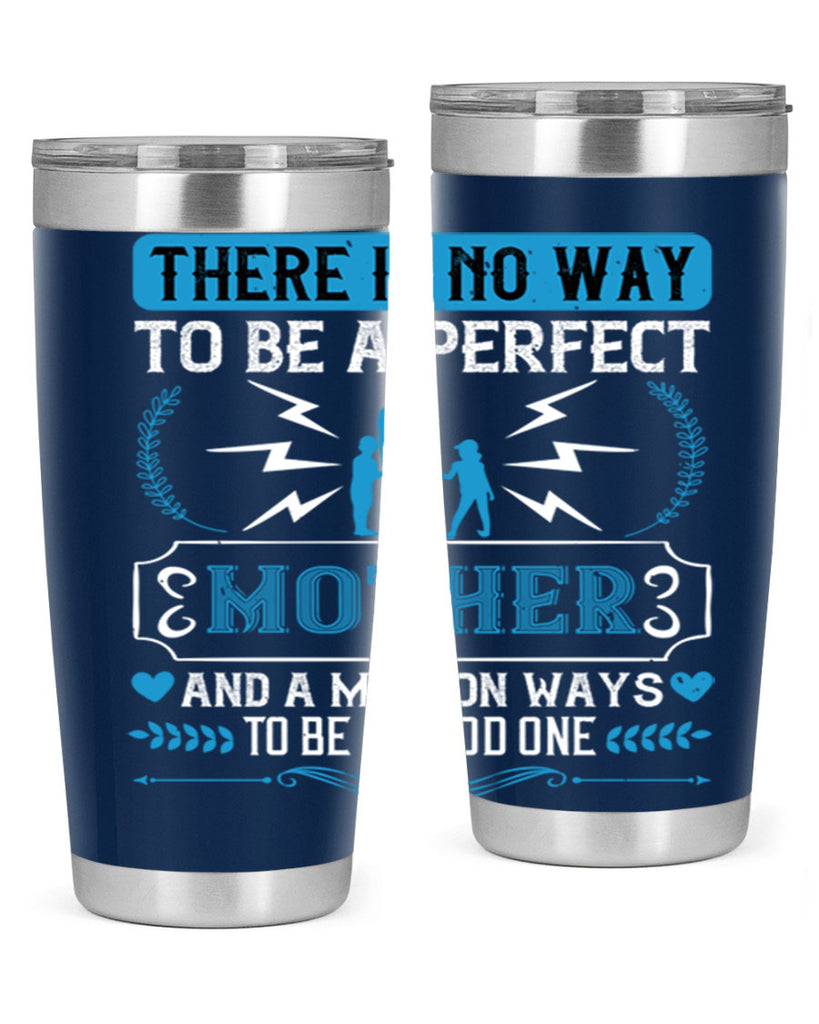 there is no way to be a perfect 23#- mothers day- Tumbler