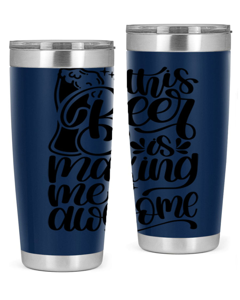 this beer is making me awesome 19#- beer- Tumbler