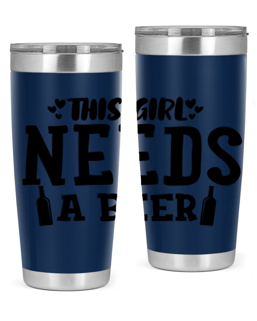 this girl needs a beer 121#- beer- Tumbler