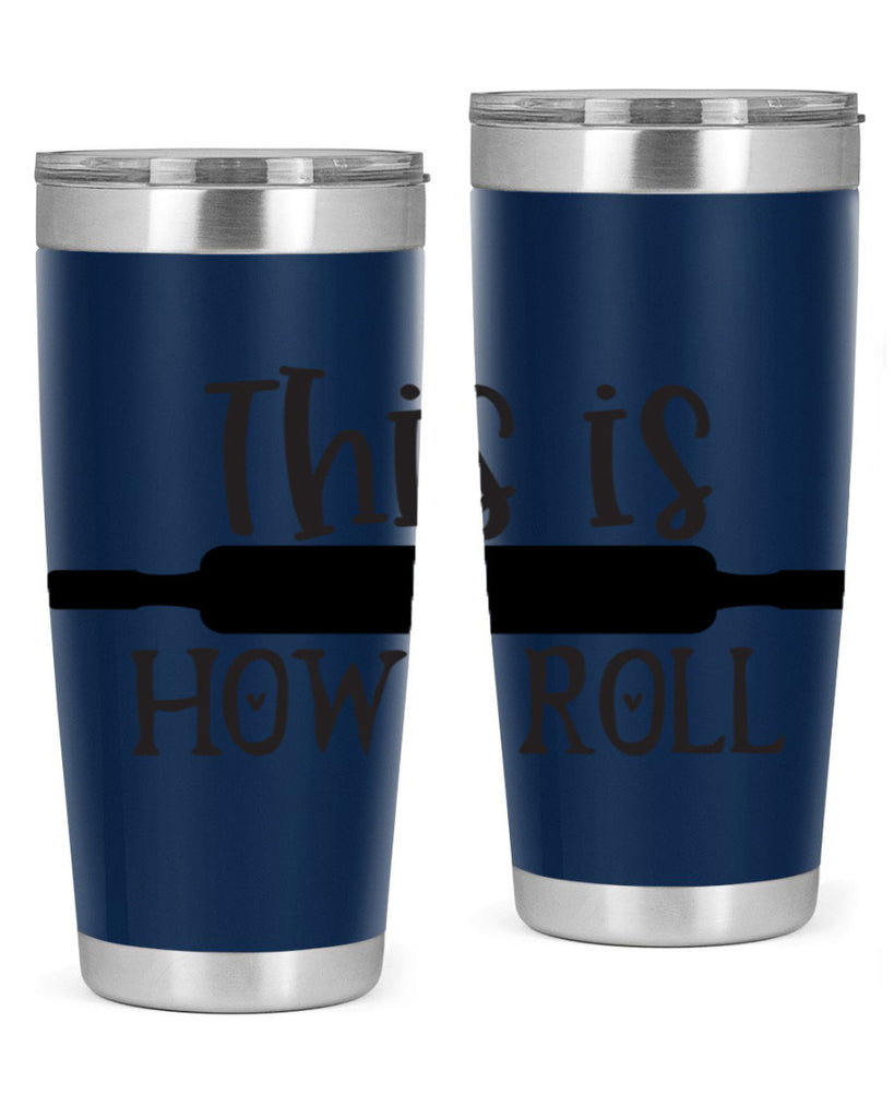 this is how i roll 76#- kitchen- Tumbler