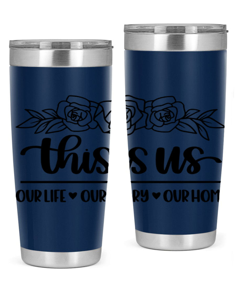 this is us our life our story our home 3#- home- Tumbler