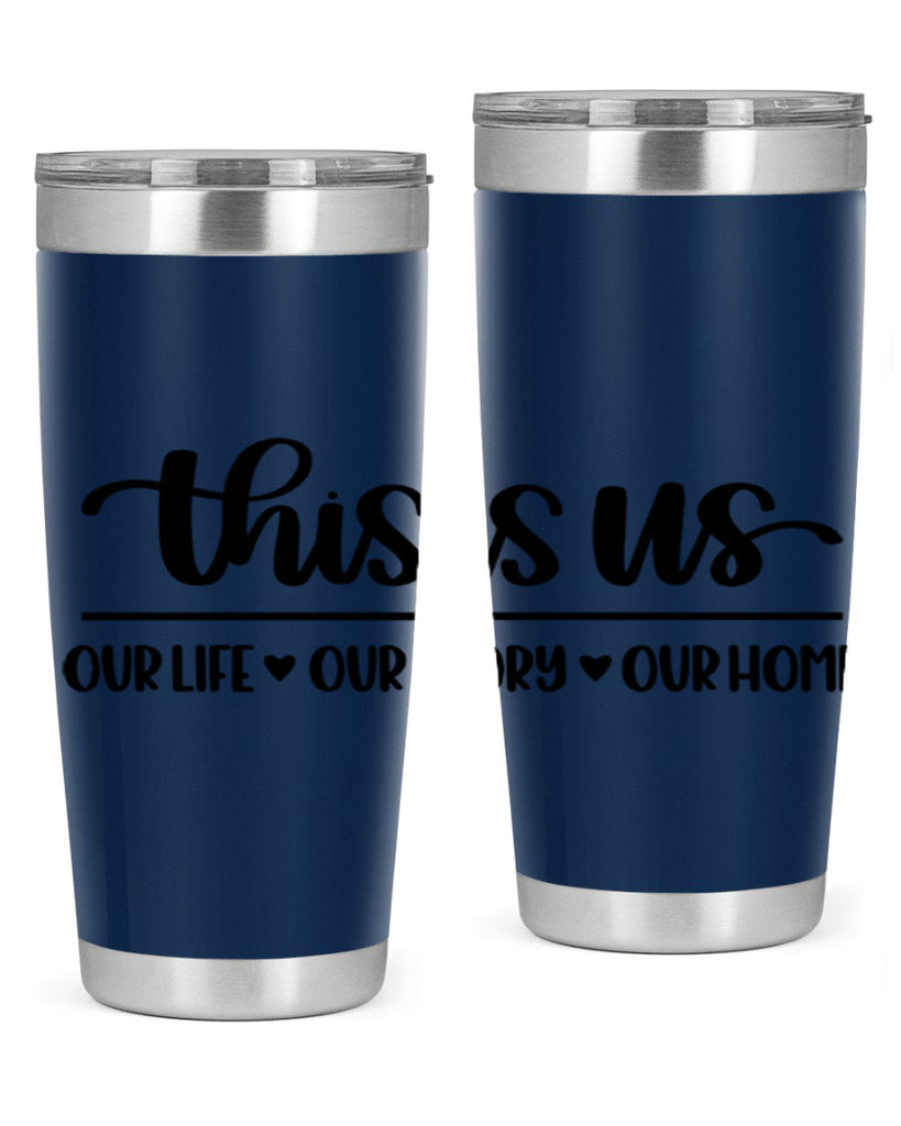 this is us our life our story our home 4#- home- Tumbler
