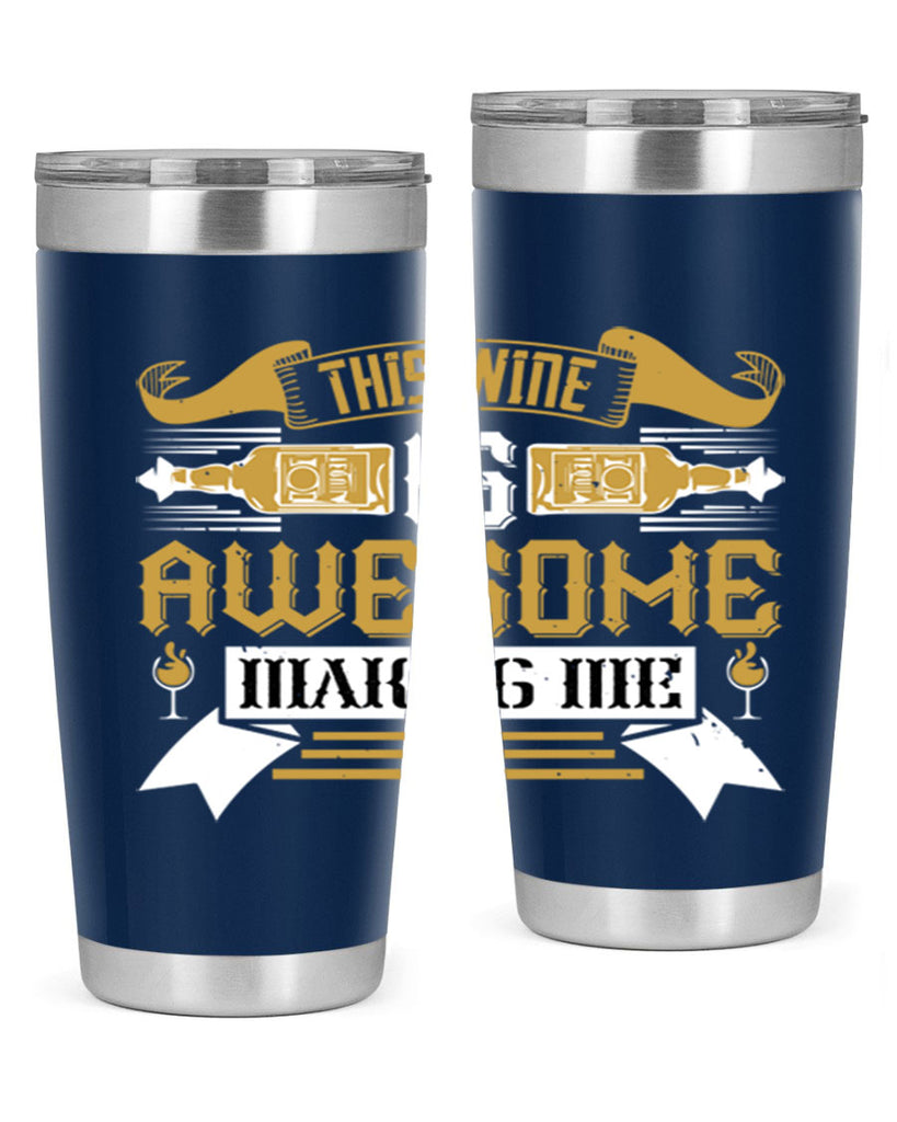 this wine is awesome making me 22#- drinking- Tumbler