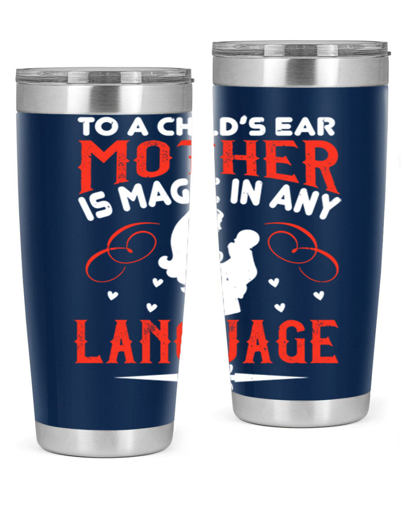 to a child’s ear ‘mother’ is magic in any language 34#- mom- Tumbler