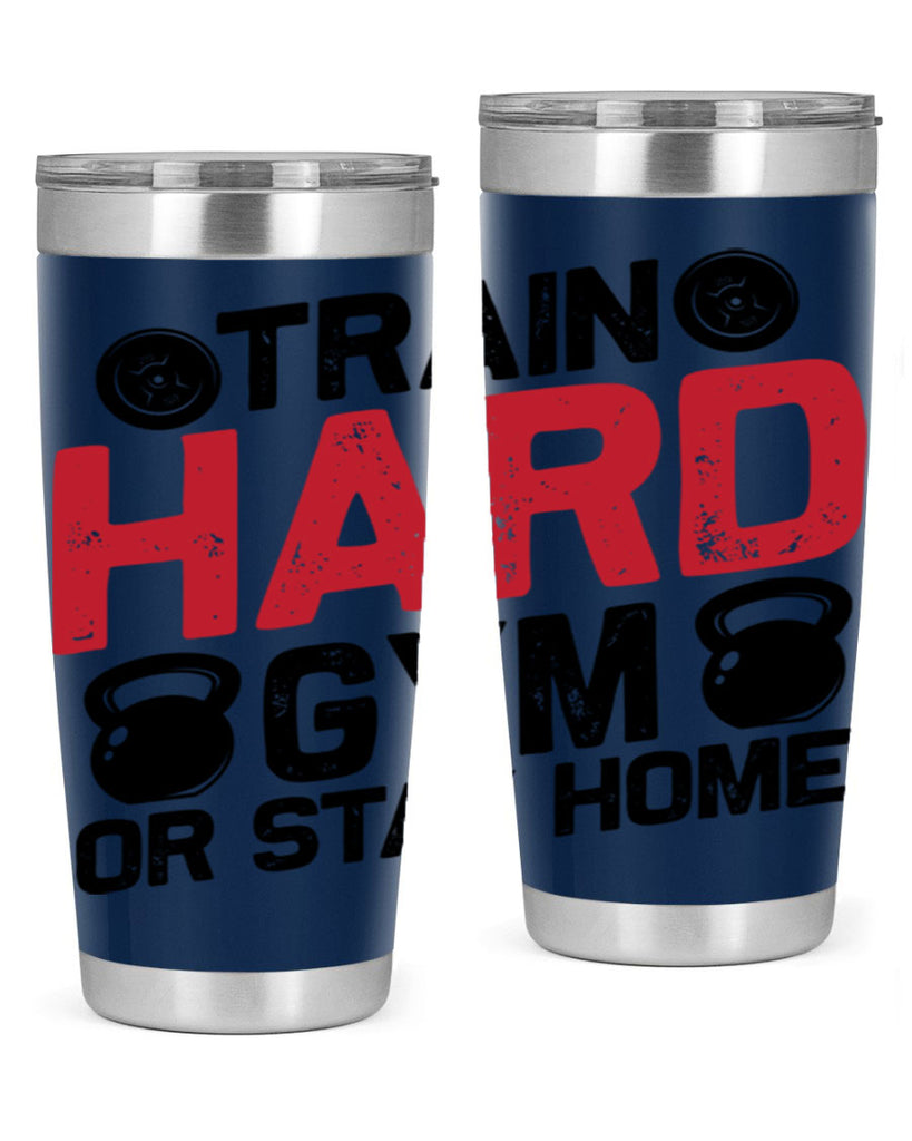 train hard gym or stay home 2#- gym- Tumbler