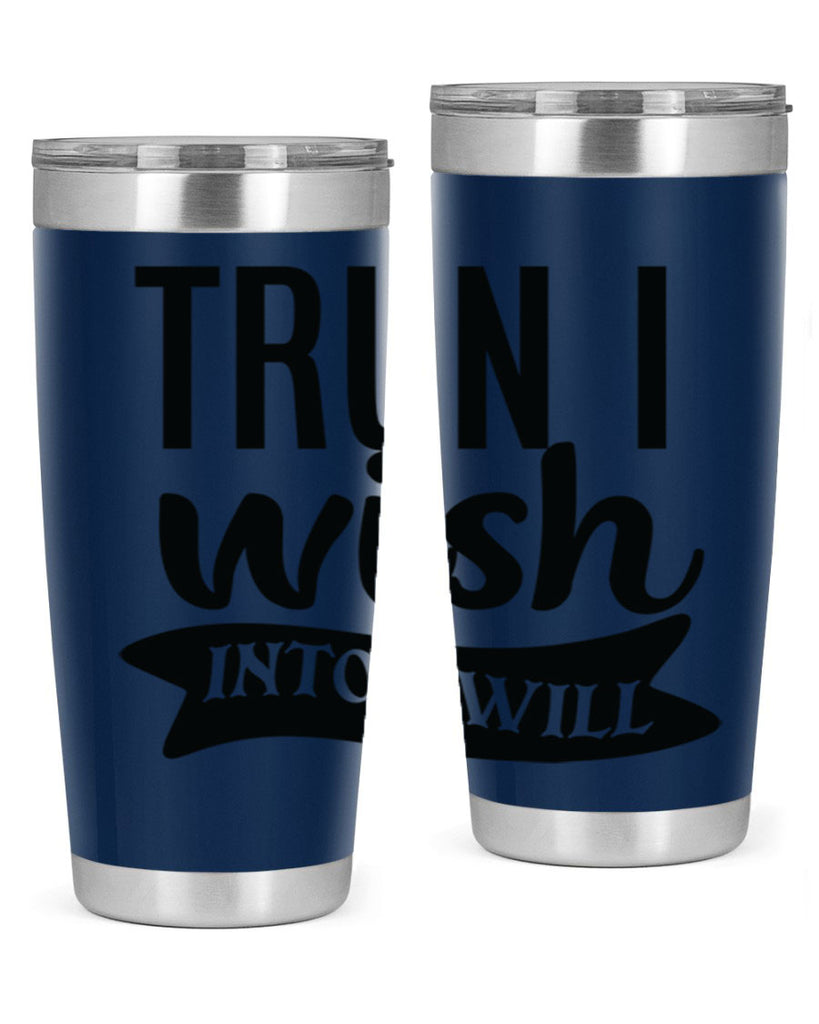 trun i wish into i will Style 66#- motivation- Tumbler