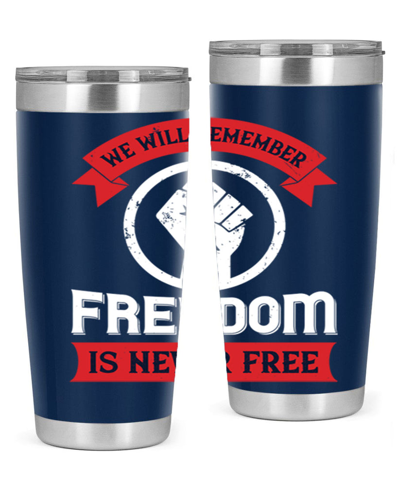 we will remeber freedom is never free 6#- Veterns Day- Tumbler