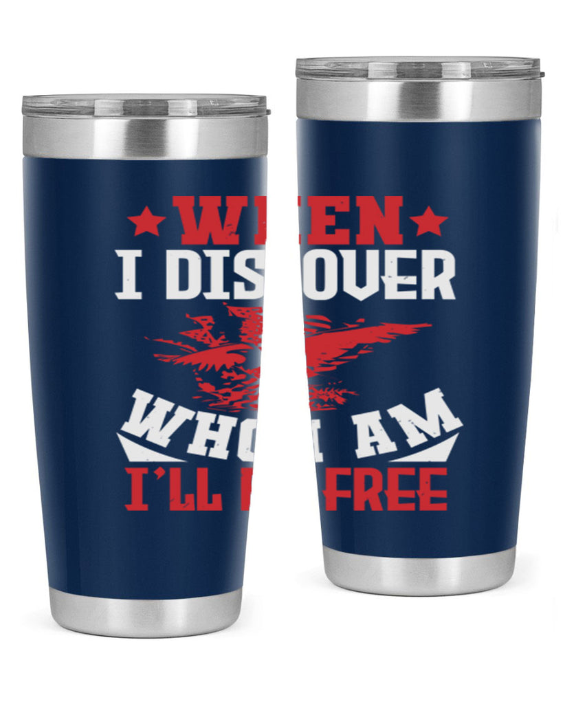 when i discover who i am Style 57#- Fourt Of July- Tumbler