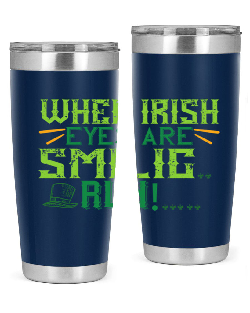 when irish eyes are smilig run Style 6#- St Patricks Day- Tumbler