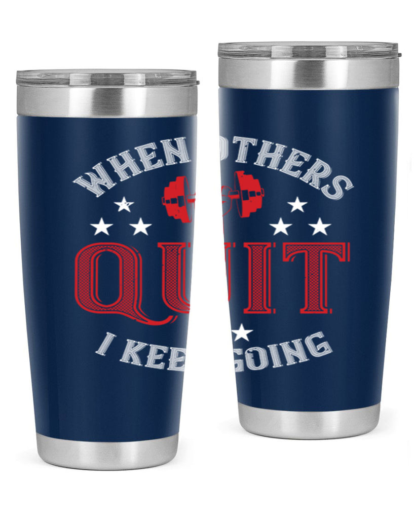 when others quit i keep going 59#- gym- Tumbler