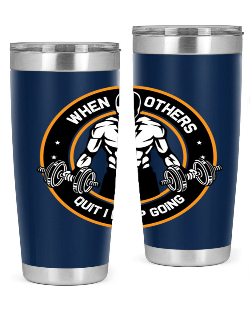 when others quite i keep going 1#- gym- Tumbler