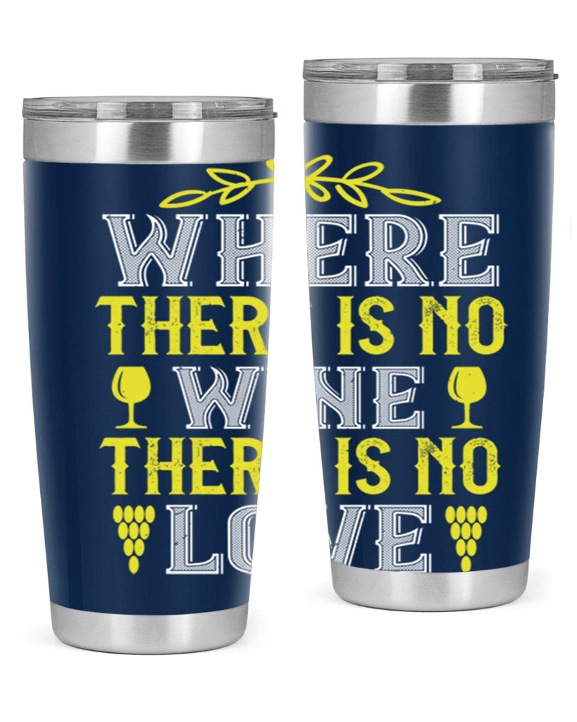 where there is no wine there is no love 220#- wine- Tumbler