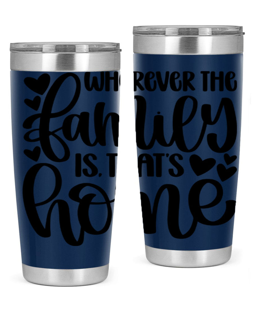 wherever the family is thats home 1#- home- Tumbler