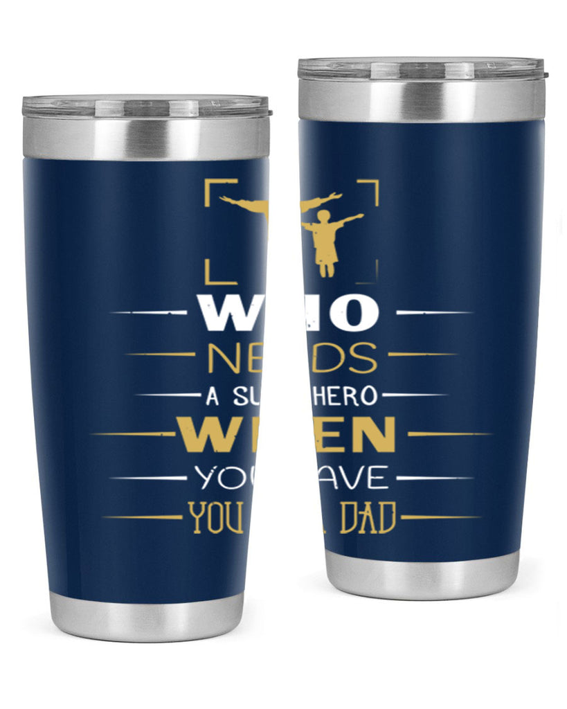 who needs a superhero when you have you as a dad 146#- fathers day- Tumbler