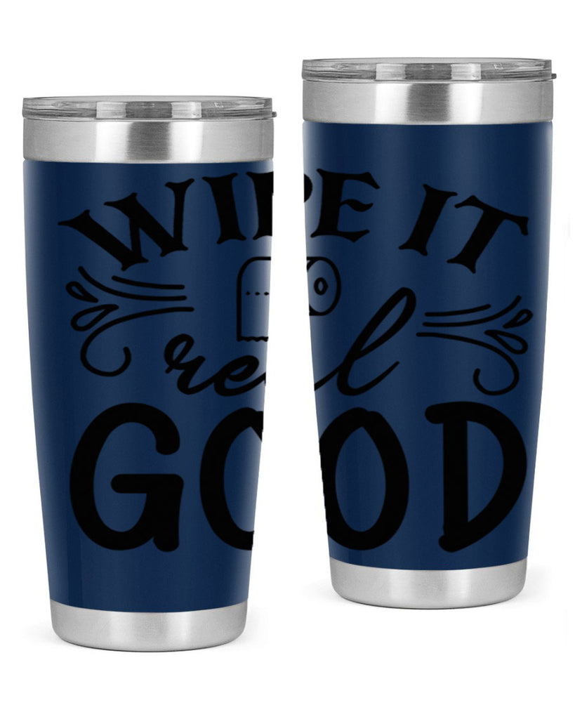 wipe it real good 50#- bathroom- Tumbler