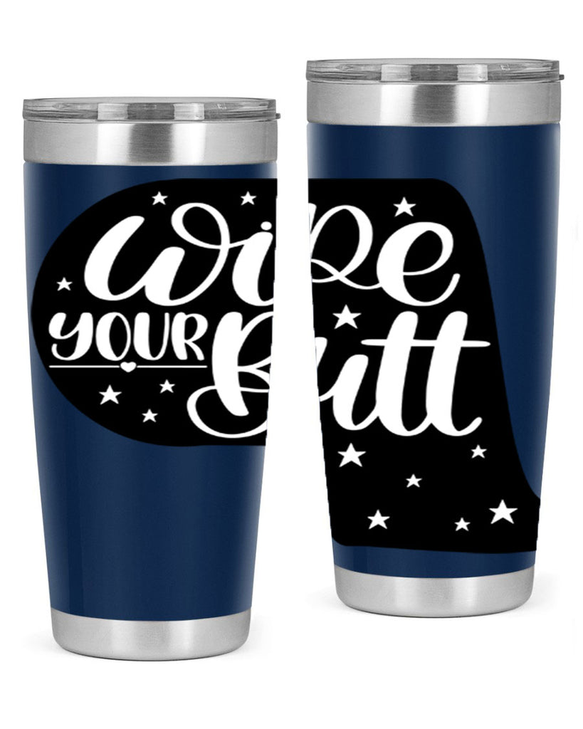 wipe your butt 4#- bathroom- Tumbler