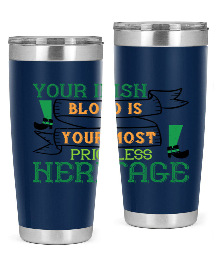 your irish blood is your most priceless heritage Style 3#- St Patricks Day- Tumbler