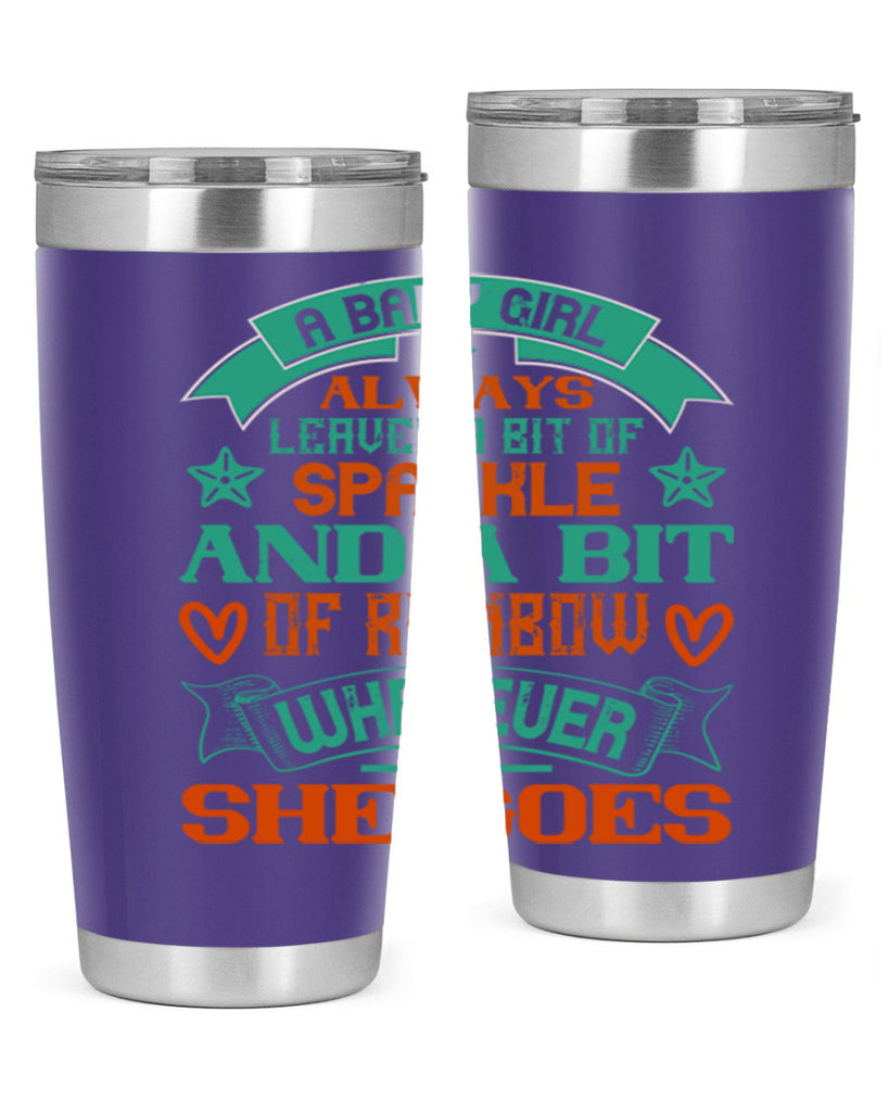 A baby girl always leaves a bit of sparkle and a bit of rainbow wherever she goes Style 145#- baby- tumbler