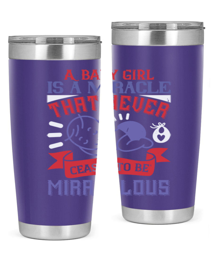 A baby girl is a miracle that never ceases to be miraculous Style 143#- baby- tumbler