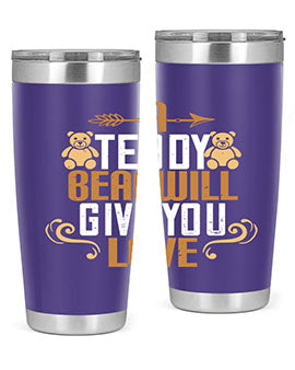 A teddy bear will give you love 2#- Bears- Tumbler