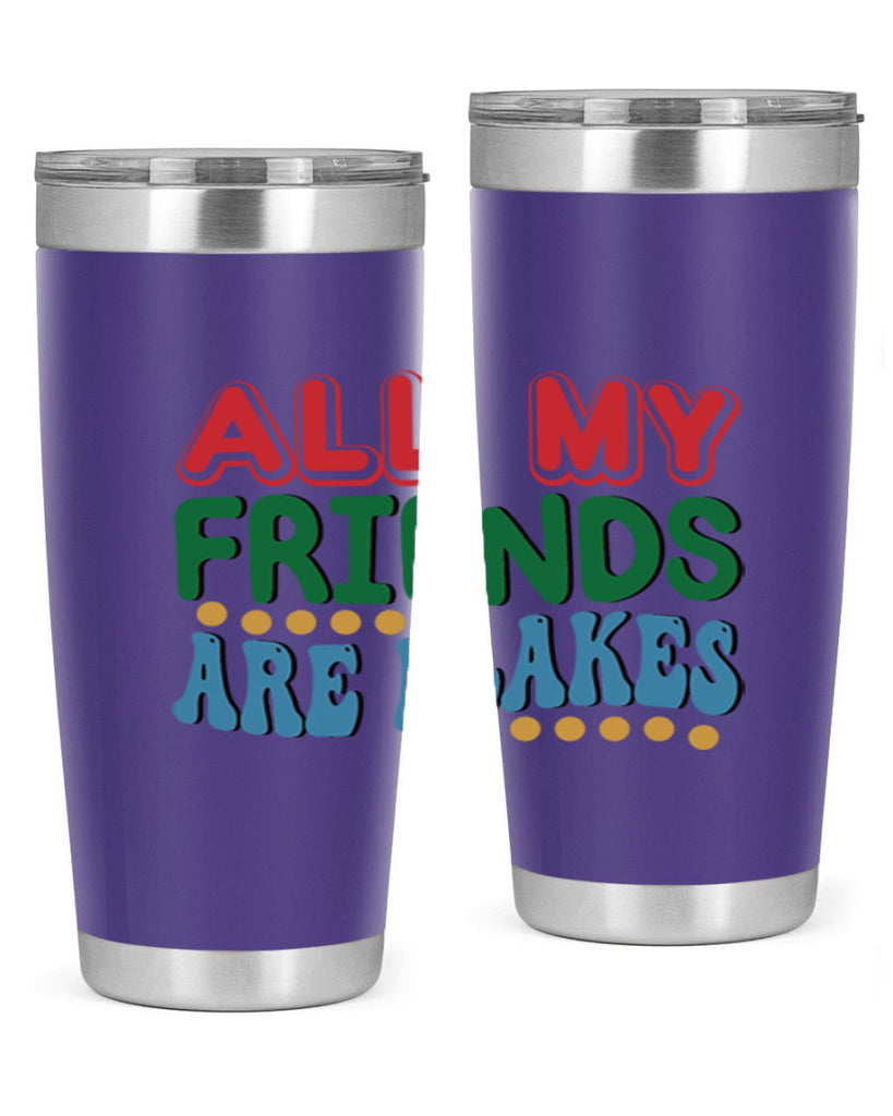 All My Friends Are Flakes 6#- winter- Tumbler