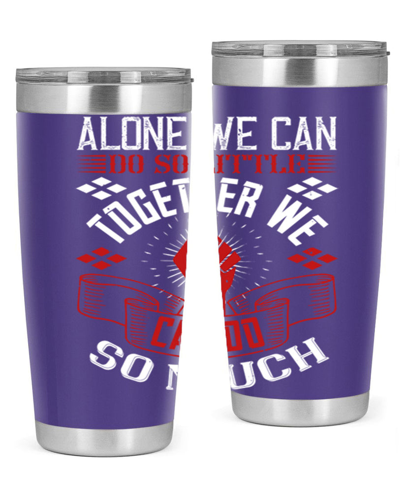 Alone we can do so little together we can do so much Style 4#- coaching- tumbler