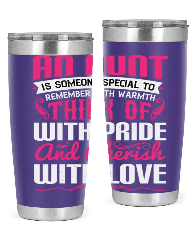 An aunt is someone special to remember with warmth think of Style 3#- aunt- Tumbler