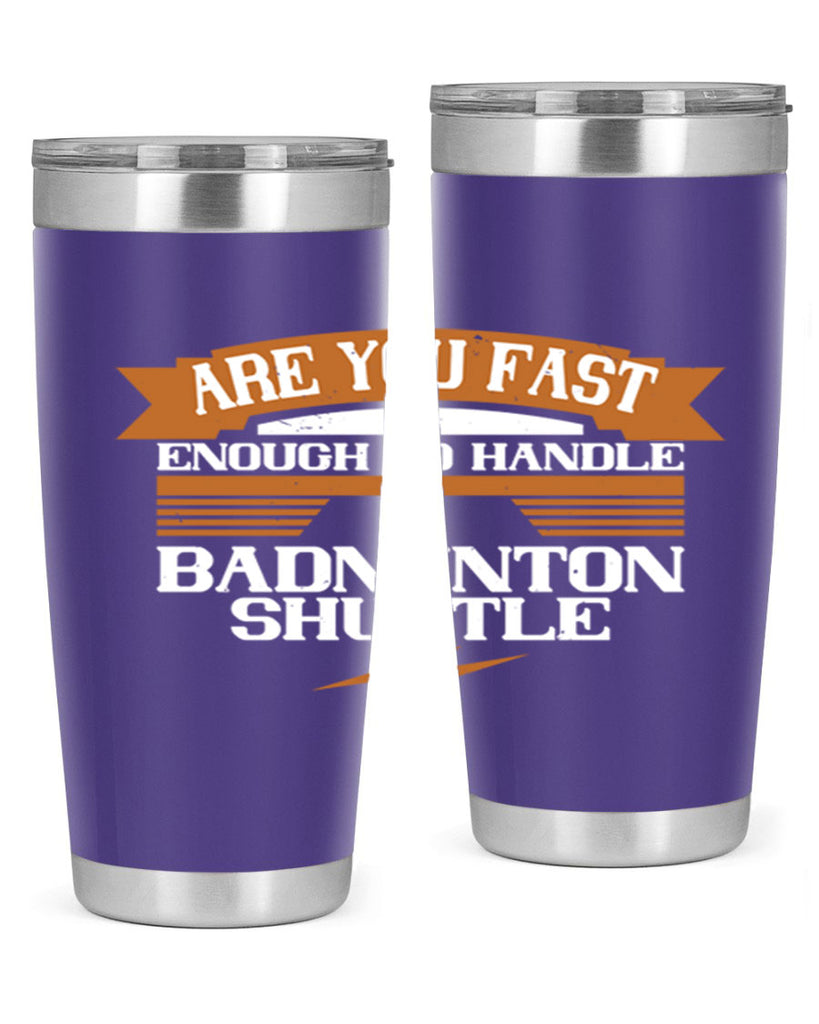 Are you fast enough to handle a badminton shuttle 1956#- badminton- Tumbler