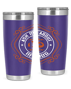 Ask Me About My Dog Style 130#- dog- Tumbler