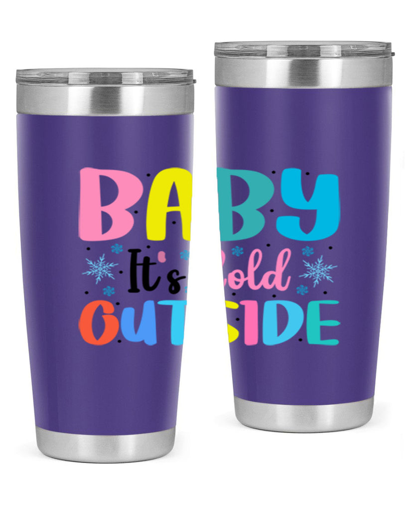 Baby Its Cold Outside 22#- winter- Tumbler