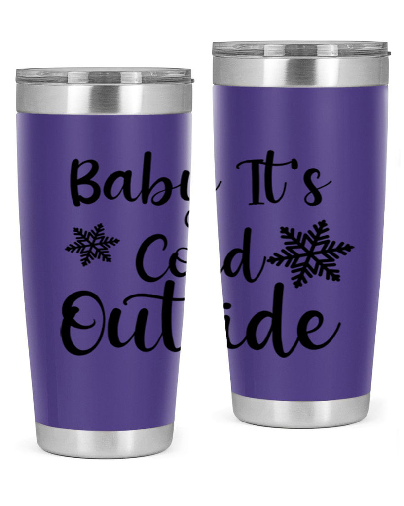 Baby Its Cold Outside 23#- winter- Tumbler