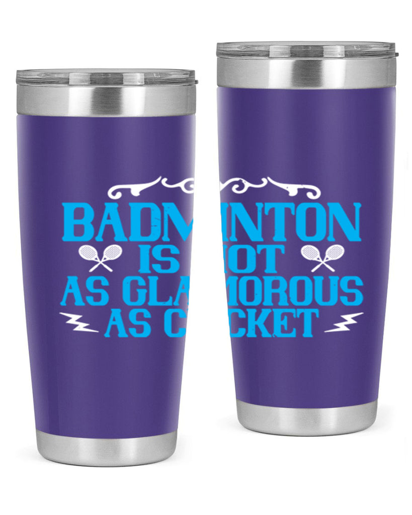 Badminton is not as glamorous as cricket 2354#- badminton- Tumbler