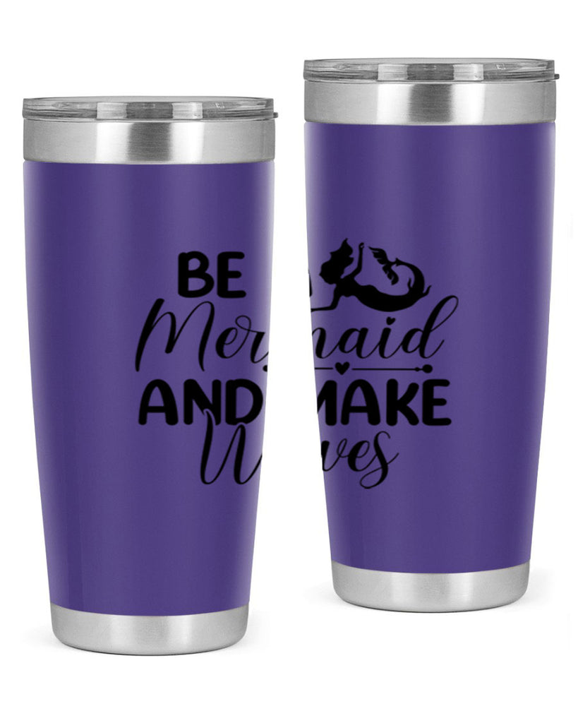 Be A Mermaid And Make Waves 45#- mermaid- Tumbler