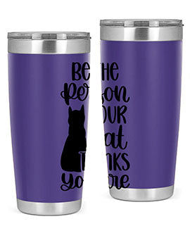 Be The Person Your Cat Style 78#- cat- Tumbler