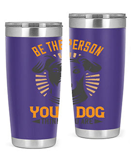 Be The Person Your Dog Thinks You Are Style 50#- dog- Tumbler