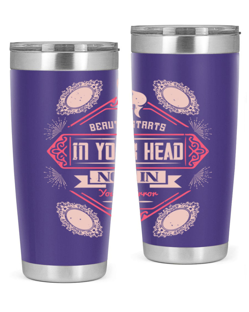 Beauty starts in your head not in your mirror Style 168#- make up- Tumbler