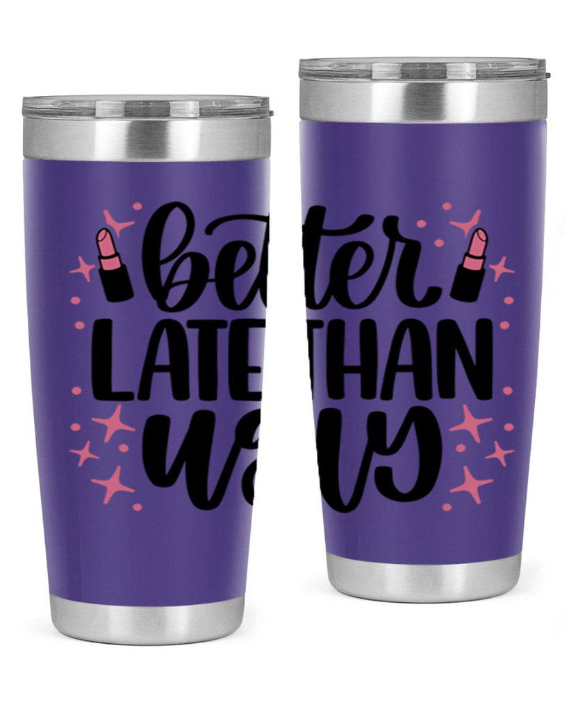 Better Late Than Ugly Style 133#- make up- Tumbler