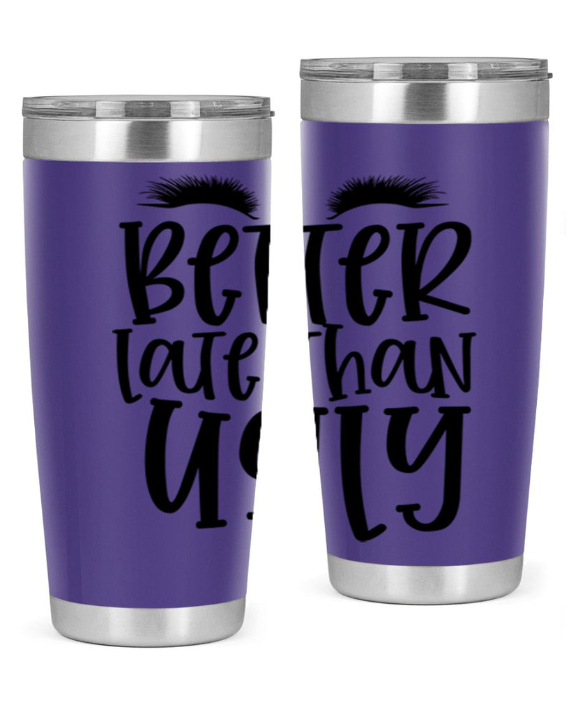 Better late than ugly design Style 249#- make up- Tumbler