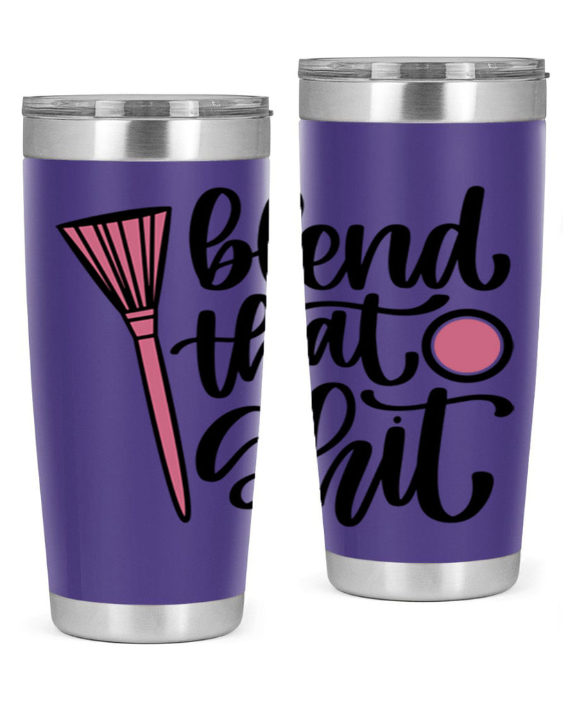 Blend That Shit Style 131#- make up- Tumbler