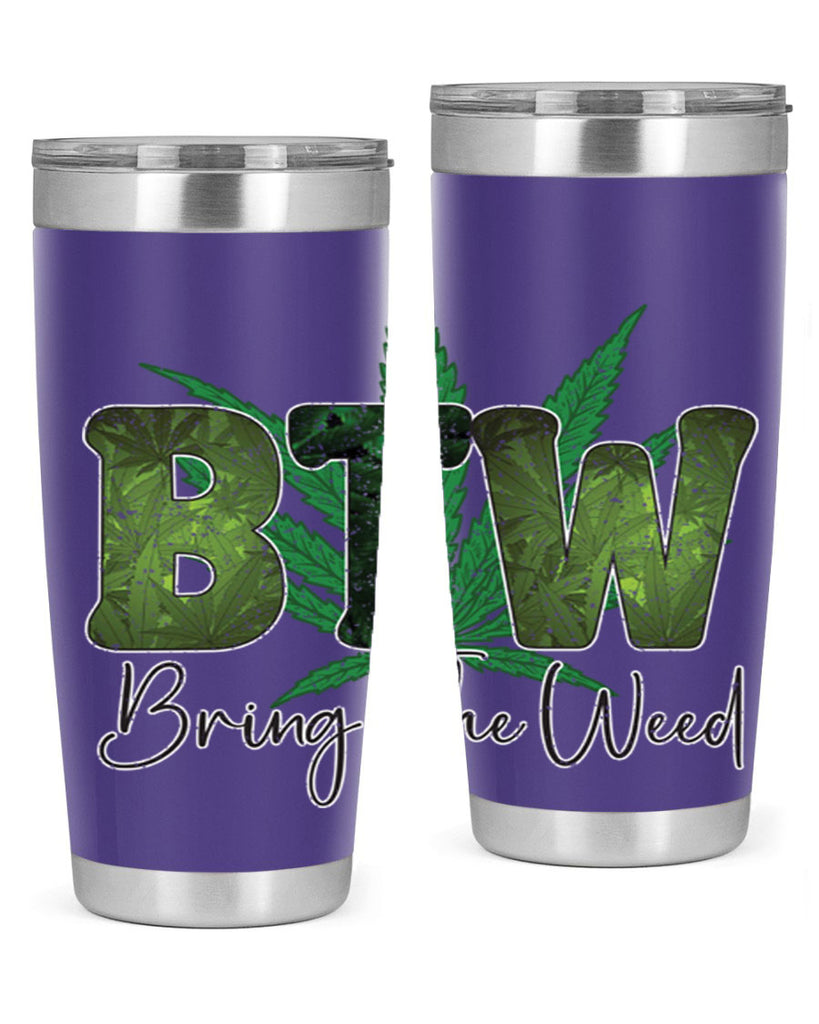 Btw Bring The Weed Sublimation 22#- marijuana- Tumbler