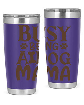 Busy Being A Dog Mama Style 124#- dog- Tumbler