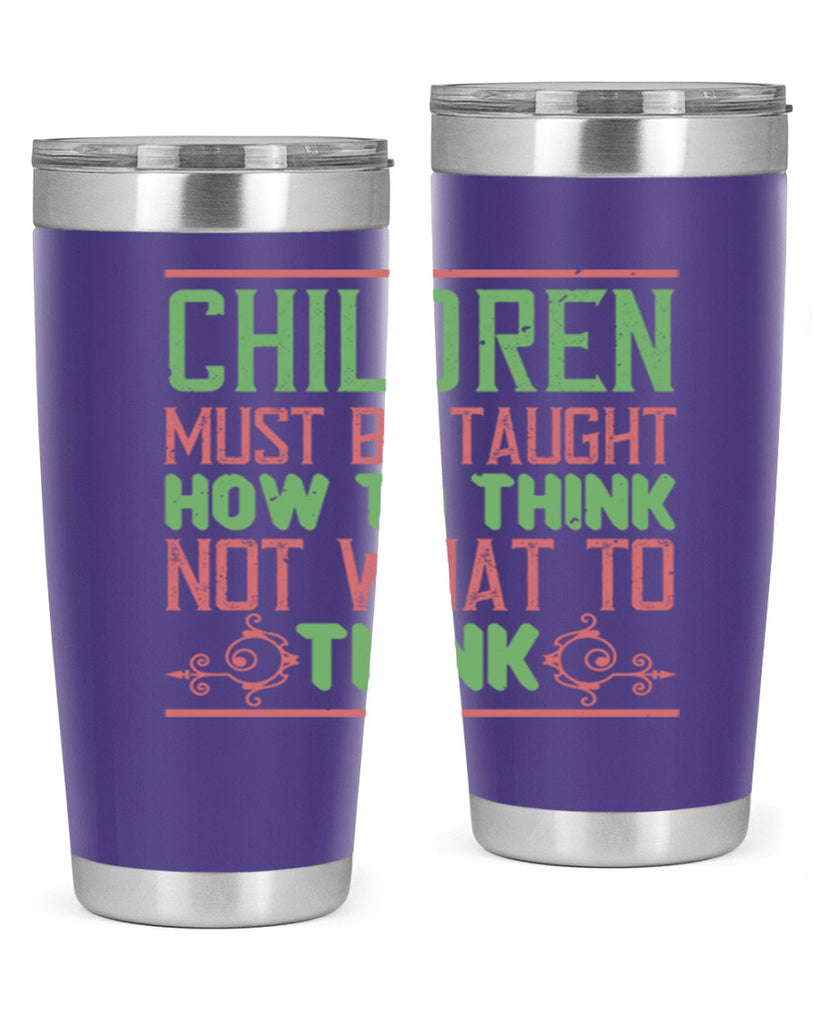 Children must be taught how to think not what to think Style 45#- baby- Tumbler