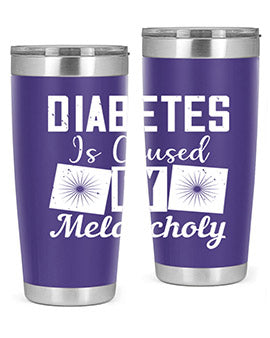 Diabetes is caused by melancholy Style 49#- diabetes- Tumbler