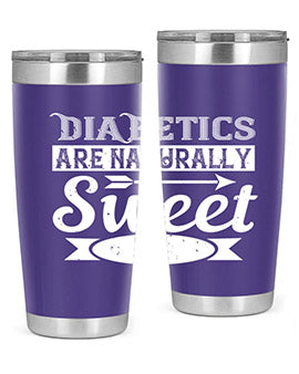 Diabetics Are Naturally Sweet Style 41#- diabetes- Tumbler