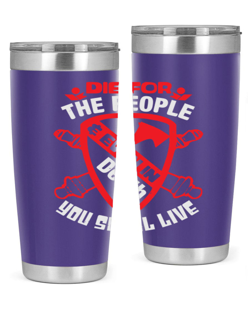Die for the people and you shall live Style 69#- Fourt Of July- Tumbler