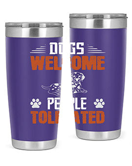 Dogs Welcome People Tolerated Style 207#- dog- Tumbler